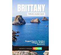 Brittany Travel Guide 2026: Rugged Coasts, Timeless Villages, Endless Discovery