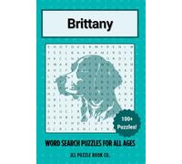 Brittany Word Search Puzzle Book: Over 100 Fun Word Search Puzzles Celebrating the Brittany - The Perfect Gift for Owners, Dog Lovers, and Puzzle Fans of All Ages (Dog Breed Word Search Puzzle Books)