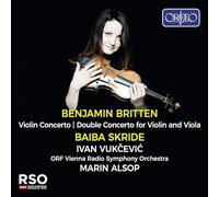 Britten : Concerto pour violon - Double Concerto pour violon et alto. Skride, Vukcevic, Alsop.