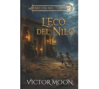 Brividi nel tempo: L'eco del nilo: La maledizione dello scarabeo spezzato: Un libro horror per ragazzi ricco di mistero e avventura nell’antico Egitto. Ideale per giovani lettori coraggiosi.