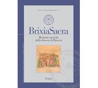 Brixia Sacra. Memorie storiche della diocesi di Brescia (2024) (Vol.)