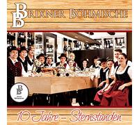 Brixner Böhmische - 10 Jahre; Sternstunden; Blasmusik aus Südtirol; Kapitän Rimek; Böhmische Liebe; Weintrauben Polka; Böhmisches Herz; Lucerna Polka; Halt mich fest; Brin Polka; Hubavenka Polka; Hochachtungsmarsch; Wir grüßen mit Musik; Es As Polka; Ewi Polka