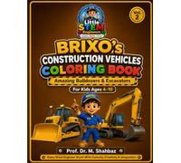 BRIXO's Construction Vehicles Coloring Book: Amazing Bulldozers & Excavators for Kids Ages 4-10 (Vol. 2) (BRIXO STEM SERIES (10 Books))
