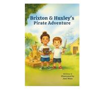 Brixton & Huxley's Pirate Adventure: A Backyard Play Story (The Adventures of Brixton and Huxley)