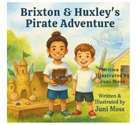 Brixton & Huxley's Pirate Adventure: A Backyard Play Story (The Adventures of Brixton and Huxley)