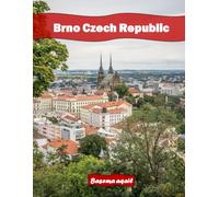 Brno Czech Republic: A Premium Visual Journey for Travel and Photography Lovers