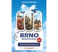 BRNO REISEFÜHRER 2026: Die besten Aktivitäten, Sehenswürdigkeiten und versteckten Schätze in Tschechiens historischer Stadt