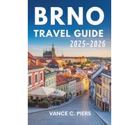 BRNO TRAVEL GUIDE 2025-2026: A Journey Through Czech Culture and Hidden Treasures