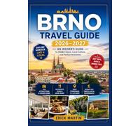 BRNO TRAVEL GUIDE 2026-2027: An Insider's Guide to Hidden Gems, Local Culture, and Perfect Itineraries