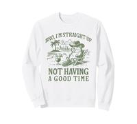 Bro I'm Straight Up Not Have a Good Time Funny Beaver Sudadera