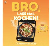 Bro, lass mal kochen! Das easy Kochbuch für Teenager mit 111 viralen Food-Trends aus Social Media - Das perfekte Geschenk für Jugendliche