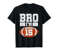 Bro, Soy un niño de 15 años fanático del fútbol Americano Que cumplo 15 años Camiseta