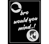 Bro would you mind: A notebook to write your thoughts