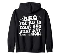 Bro You’re in Your 30s Just Eat The Onions Funny Sudadera con Capucha