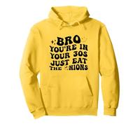 Bro You'Re In Your 30s Just Eat The Onions Funny Sudadera con Capucha