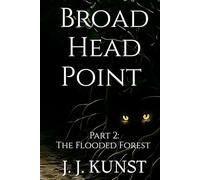 Broad Head Point Part 2: The Flooded Forest: Part two of the Broad Head Point Series