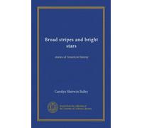 Broad stripes and bright stars: stories of American history