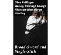Broad-sword And Single-stick (ebook)