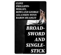 Broad-sword And Single-stick (ebook)