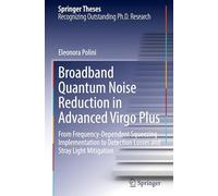 Broadband Quantum Noise Reduction in Advanced Virgo Plus: From Frequency-Dependent Squeezing Implementation to Detection Losses and Stray Light Mitigation (Springer Theses)