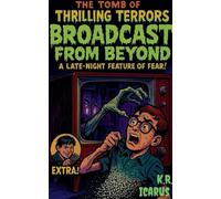 Broadcast from Beyond: A Late-Night Feature of Fear!: 9 (The Tomb of Thrilling Terrors)