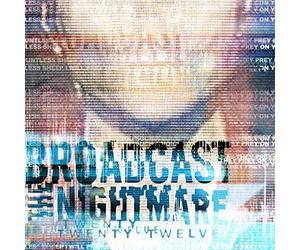 Broadcast The Nightmare - Twenty Twelve
