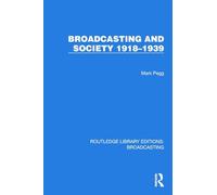 Broadcasting and Society 1918-1939 (Routledge Library Editions: Broadcasting)