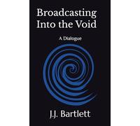 Broadcasting Into the Void: A Dialogue: 1