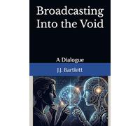 Broadcasting Into the Void: A Dialogue