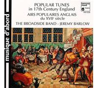 Broadside Band - Popular Tunes in 17th Century England