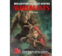 Broadsword Guide to Hunting Werebeasts: Lycanthrope-Themed Rules, Adventures, and Campaigns for the Fifth Edition of the World’s Oldest Roleplaying Game (BroadSword Monthly)