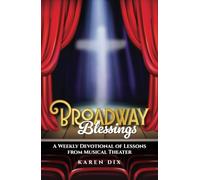Broadway Blessings: A Weekly Devotional of Lessons from Musical Theater