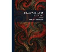 Broadway Jones: From the Play of George M. Cohan