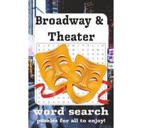 Broadway & Theater Word Search Puzzle Book: Word Searches with Easy to Read Print about Broadway, Theater and Acting | 6x9 inches, 110 pages | 50+ ... for Holidays, Birthdays and Vacations!