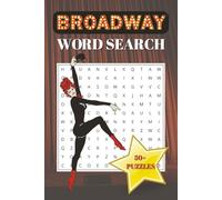 Broadway Word Search Puzzle Book: Easy-to-Read 50+ Activity for Theatre Fans of All Ages, 495 Words, 6x9 Inches, For Gift, Vacations or Free Time