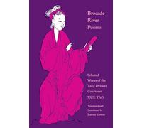 Brocade River Poems: Selected Works of the Tang Dynasty Courtesan: 32 (The Lockert Library of Poetry in Translation)