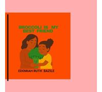 Broccoli Is My Best Friend: A gentle story of growth, courage, and green friendship