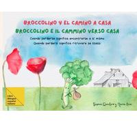 BROCCOLINO Y EL CAMINO A CASA - BROCCOLINO E IL CAMMINO VERSO CASA: Cuando perderse significa encontrarse a sí mismo - Quando perdersi significa ritrovare sé stessi (LOS MENSAJES DEL HUERTO)