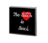 Broche con forma de corazón con estampado de "The Bitch is Back", alfiler cuadrado, botón, solapa, corbata, decoración para hombres y mujeres, mochila