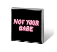 Broche cuadrado "Not Your Babe" - Insignia - Botón - Decoración elegante de aluminio para mochilas y sombreros