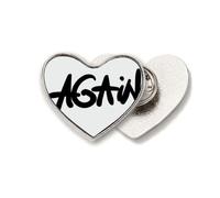Broche de metal con diseño de corazón y texto en inglés «Again Funny Quote Love»