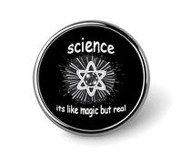 Broche redondo con diseño de ciencia mágica pero real, bonito pin, insignia decorativa, joyería para hombres y mujeres, prendedores de solapa de metal.