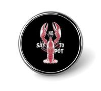 Broche redondo con forma de langosta "Di no a la olla", bonito pin, insignia decorativa, joyería para hombres y mujeres, pins de solapa de metal.