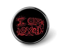 Broche redondo con texto en inglés "I Am Loved", alfileres de solapa, corbata, traje de vestir, accesorios de boda, cumpleaños, para hombres y mujeres, Circular, Metal