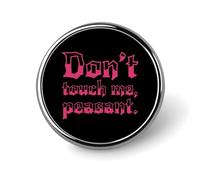 Broche redondo "No me toques", diseño de campesino, bonito pin decorativo, joyería para hombres y mujeres, prendedores de solapa de metal.