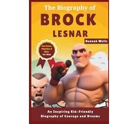 BROCK LESNAR BIOGRAPHY: THE FARM BOY WHO BECAME A FIGHTING LEGEND: An Inspiring True Story of Strength, Courage, and Never Giving Up