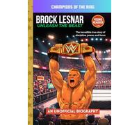 Brock Lesnar: Unleash the Beast: An Inspiring Biography for Young Readers About the WWE's Most Dominant Superstar (Champions of the Ring)