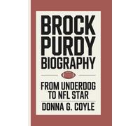 BROCK PURDY BIOGRAPHY: From Underdog to NFL Star