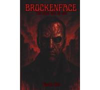 BROCKENFACE: The dark side of life: Psychological terror and intense drama - a journey through guilt, madness, and redemption.