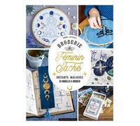 Broderie féminin sacré: Instants magiques. 35 modèles à broder